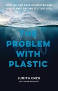Cover-Bild zum Titel 'The Problem with Plastic' von 'Judith Enck, Adam Mahoney, Beyond Plastics'