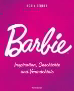 Cover-Bild zum Titel 'Barbie - Inspiration, Geschichte und Vermächtnis' von 'Robin Gerber'