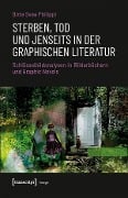 Sterben, Tod und Jenseits in der graphischen Literatur - Birte Svea Philippi