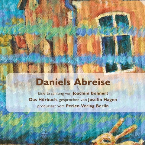 Daniels Abreise - Joachim Bohnert