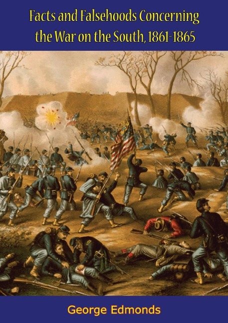 Facts and Falsehoods Concerning the War on the South, 1861-1865 - George Edmonds