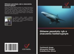 Cover-Bild zum Titel 'G¿ówne paso¿yty ryb o znaczeniu komercyjnym' von 'Yeshiwork Arega, Minwyelet Mingist, Endalkachew Girma'
