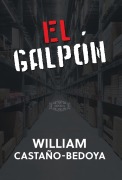 Cover-Bild zum Titel 'El Galpón' von 'William Castano-Bedoya'