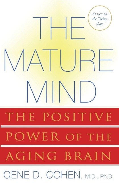 The Mature Mind - Gene D. Cohen