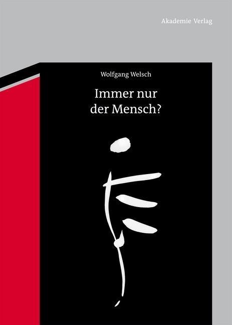 Immer nur der Mensch? - Wolfgang Welsch