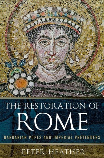 The Restoration of Rome - Peter Heather