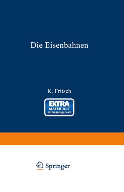 Die Eisenbahnen. Allgemeine Bestimmungen; Verwaltung der Staatseisenbahnen; Staatsaufsicht über Privatbahnen; Beamte und Arbeiter; Finanzen, Steuern; Eisenbahnbau, Grunderwerb und Rechtsverhältnisse des Grundeigentums; Eisenbahnbetrieb; Eisenbahnverkehr; - K. Fritsch