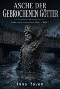 Cover-Bild zum Titel 'ASCHE DER GEBROCHENEN GÖTTER' von 'Inna Raven'