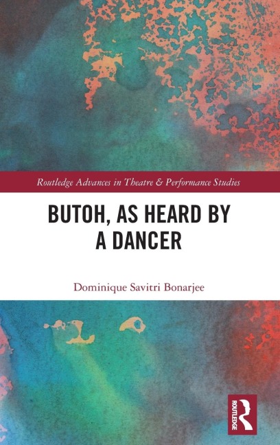 Butoh, as Heard by a Dancer - Dominique Savitri Bonarjee