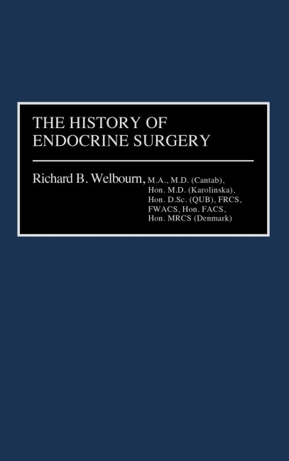 The History of Endocrine Surgery - R. B. Welbourn, Richard B. Welbourn, Stanley R. Friesen