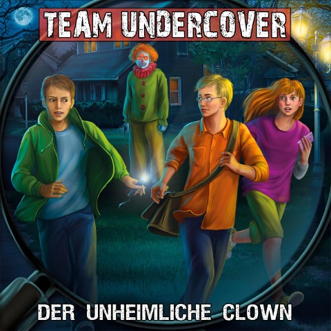 Team Undercover, Folge 6: Der unheimliche Clown - Tatjana Auster, Christoph Piasecki