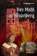 Cover-Bild zum Titel 'Das Mahl zu Heidelberg: Historischer Roman' von 'Wolfgang Vater'