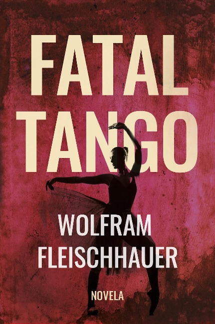 Fatal Tango - Wolfram Fleischhauer