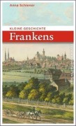 Cover-Bild zum Titel 'Kleine Geschichte Frankens' von 'Anna Schiener'