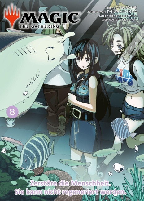 Magic: The Gathering - Zerstöre die Menschheit. Sie kann nicht regeneriert werden. 08 - Katsura Ise, Takuma Yokota