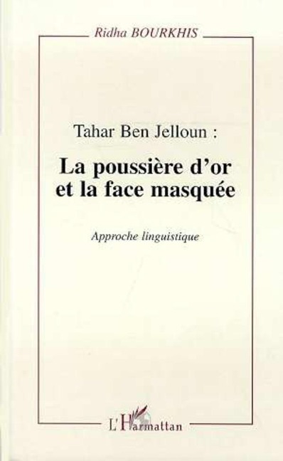 Tahar Ben Jelloun : la poussière d'or et la face masquée - Bourkhis