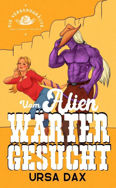 Vom Alien-Wärter gesucht (Die Versandbräute der Cowboy-Kolonie, #4) - Ursa Dax