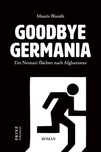 Goodbye Germania. Ein Neonazi flüchtet nach Afghanistan - Mauris Blandit