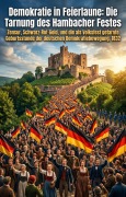 Cover-Bild zum Titel 'Demokratie in Feierlaune: Die Tarnung des Hambacher Festes' von 'Janko Mentzel'