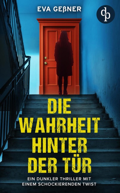 Die Wahrheit hinter der Tür | Ein dunkler Thriller mit einem schockierenden Twist - Eva Geßner