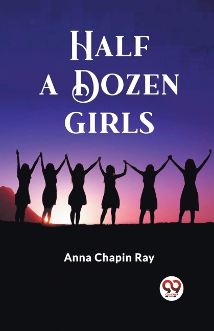 Half a Dozen Girls - Anna Chapin Ray