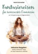 Cover-Bild zum Titel 'Fantasiereisen für hochsensible Erwachsene.' von 'Astrid Schneider'