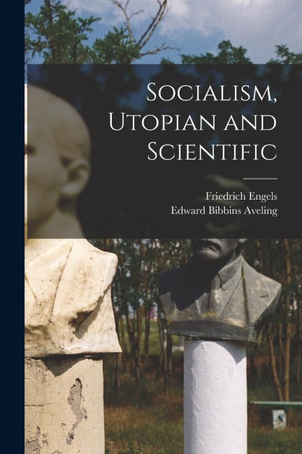 Socialism, Utopian and Scientific - Edward Bibbins Aveling, Friedrich Engels