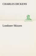 Londoner Skizzen - Charles Dickens