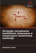 Cover-Bild zum Titel 'Strategie zarz¿dzania konfliktami stosowane w instytucjach szkolnictwa wy¿szego' von 'Ashutosh Tiwari'