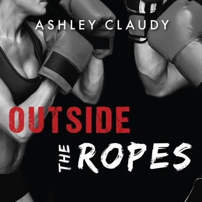 Outside the Ropes - Ashley Claudy