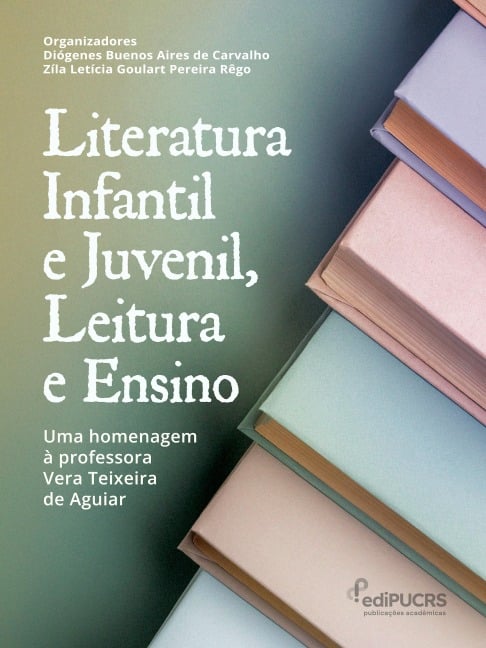 Literatura Infantil e Juvenil, Leitura e Ensino: - Diógenes Buenos Aires de Carvalho, Zíla Letícia Goulart Pereira Rêgo