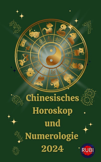 Chinesisches Horoskop  und  Numerologie  2024 - Angeline Rubi, Alina A Rubi