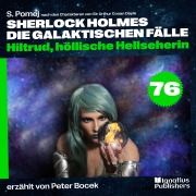 Cover-Bild zum Titel 'Hiltrud, höllische Hellseherin (Sherlock Holmes - Die galaktischen Fälle, Folge 76)' von 'Arthur Conan Doyle, S. Pomej'