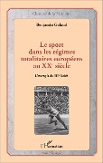 Cover-Bild zum Titel 'Le sport dans les régimes totalitaires européens au XXe siècle' von 'Benjamin Galand'