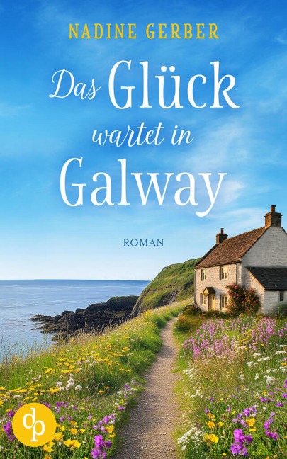 Das Glück wartet in Galway | Eine wholesome Romance an der irischen Küste - Nadine Gerber