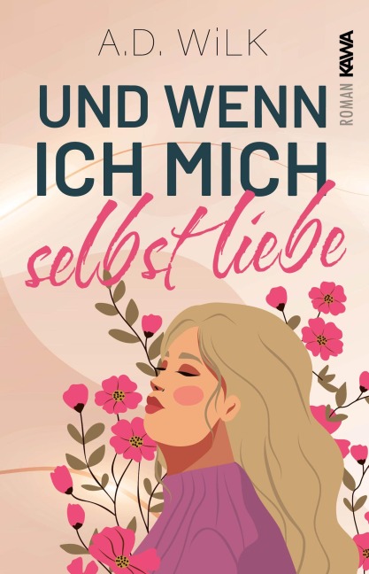 Und wenn ich mich selbst liebe. - A. D. Wilk