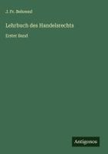 Lehrbuch des Handelsrechts - J. Fr. Behrend