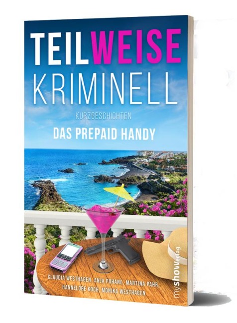 TEILWEISE KRIMINELL.Das Prepaid Handy - Claudia Westhagen, Anja Puhane, Koch Hannelore, Monika Westhagen, Martina Pahr