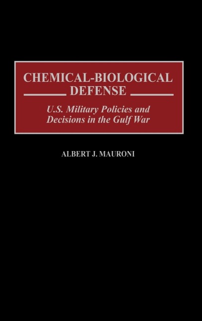 Chemical-Biological Defense - Albert J. Mauroni, Al Mauroni