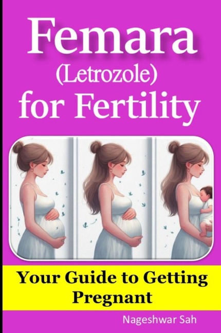 Femara (Letrozole) for Fertility: Your Guide to Getting Pregnant - Nageshwar Sah