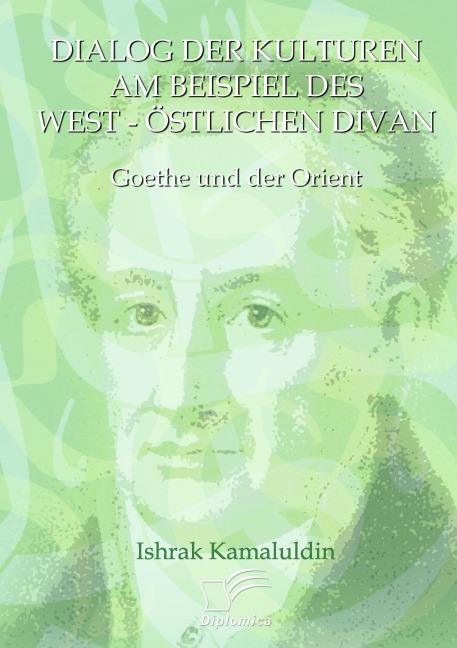 Dialog der Kulturen am Beispiel des "West-Östlichen Divan" - Ishrak Kamaluldin
