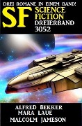 Cover-Bild zum Titel 'Science Fiction Dreierband 3052' von 'Alfred Bekker, Mara Laue, Malcolm Jameson'