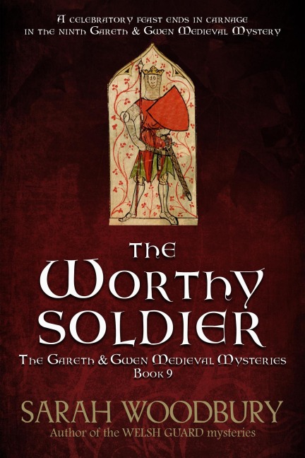 The Worthy Soldier (The Gareth & Gwen Medieval Mysteries, #9) - Sarah Woodbury