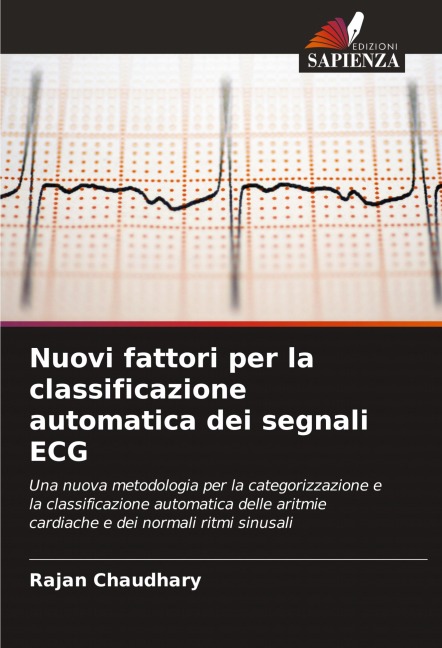 Nuovi fattori per la classificazione automatica dei segnali ECG - Rajan Chaudhary