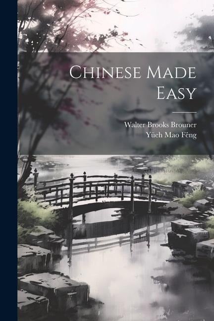 Chinese Made Easy - Walter Brooks Brouner, Yüeh Mao Fêng