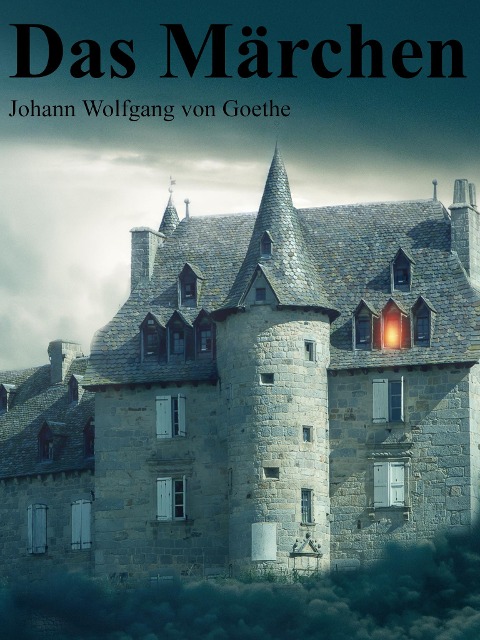 Das Märchen - Johann Wolfgang von Goethe