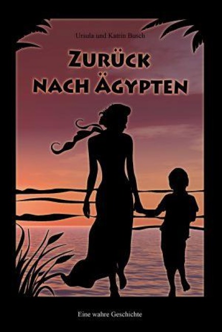 Zurück nach Ägypten - Ursula Busch, Katrin Busch