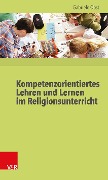 Cover-Bild zum Titel 'Kompetenzorientiertes Lehren und Lernen im Religionsunterricht' von 'Gabriele Obst'