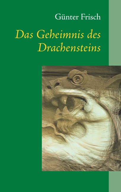 Das Geheimnis des Drachensteins - Günter Frisch