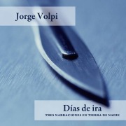Cover-Bild zum Titel 'Días de ira' von 'Jorge Volpi'